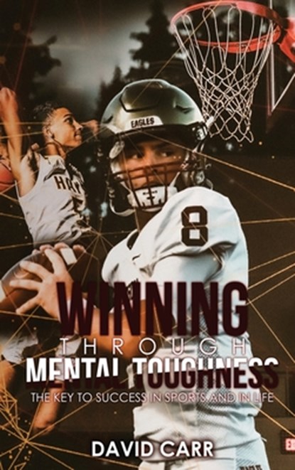 Winning Through Mental Toughness, David Carr - Gebonden - 9781960224552