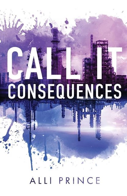 Call It Consequences, Alli Prince - Paperback - 9781960230249