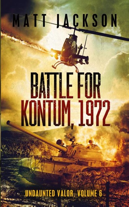 Battle of Kontum, 1972, Matt Jackson - Paperback - 9781960249135