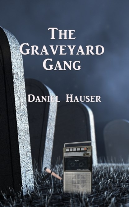 The Graveyard Gang, Daniel Hauser - Paperback - 9781960250179