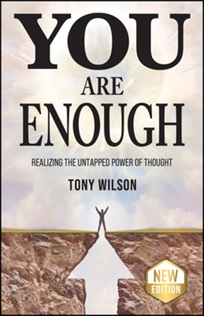 You Are Enough: Realizing the Untapped Power of Thought, Tony Wilson - Paperback - 9781960259318