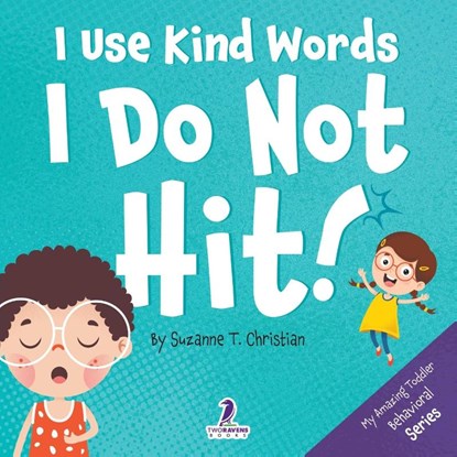 I Use Kind Words. I Do Not Hit!, Suzanne T Christian - Paperback - 9781960320421