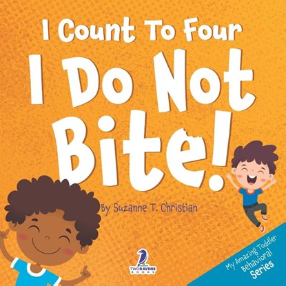 I Count To Four. I Do Not Bite!, Suzanne T. Christian ; Two Little Ravens - Paperback - 9781960320544