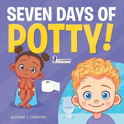 Seven Days of Potty!, Suzanne T. Christian ; Two Little Ravens - Paperback - 9781960320834