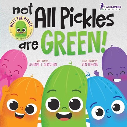 Not All Pickles Are Green!, Suzanne T. Christian ; Two Little Ravens - Paperback - 9781960320865