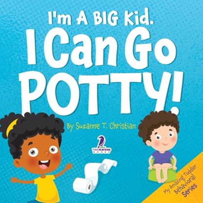 I'm A Big Kid. I Can Go Potty!, Suzanne T. Christian ; Two Little Ravens - Paperback - 9781960320926