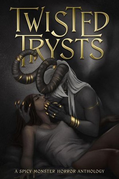 Twisted Trysts, Hannah Birss ; Arlo Z. Graves ; Astra Crompton ; C. Charles Knight ; Celia Winter ; David O Mahony ; David Simon ; DC Valentine ; Dyana McGowan ; Evan Noren ; gaast ; Indigo Larkspur ; Jeannie Marschall ; Joachim Heijndermans ; Jon Stubbington ; Kelsey Mc - Ebook - 9781960322258