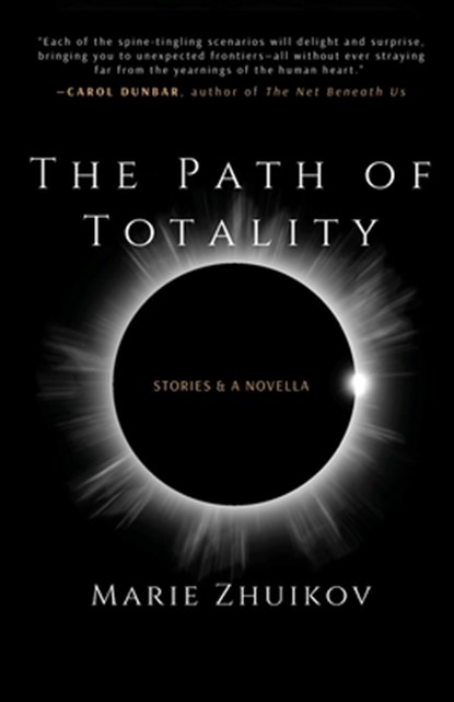 The Path of Totality, Marie Zhuikov - Paperback - 9781960329707