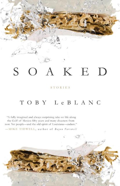 Soaked, Toby LeBlanc - Paperback - 9781960329745