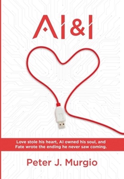 AI & I, Peter J. Murgio - Gebonden - 9781960346841