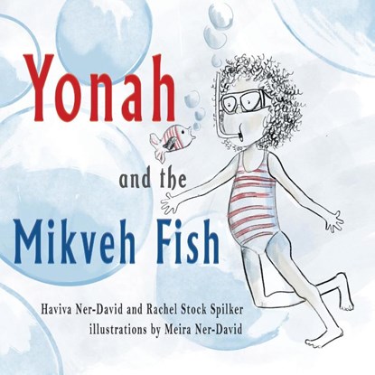 Yonah and the Mikveh Fish, Haviva Ner-David ; Rachel Stock Spilker - Paperback - 9781960373205