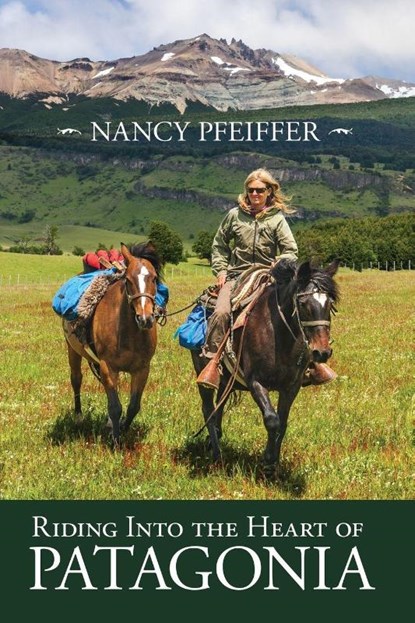 Riding Into the Heart of Patagonia, Nancy Pfeiffer - Paperback - 9781960373861