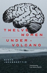 12 Women + Under a Volcano - Svava Jakobsdottir - 9781960385581