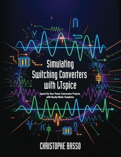 Simulating Switching Converters with LTspice, Christophe Basso - Paperback - 9781960405647