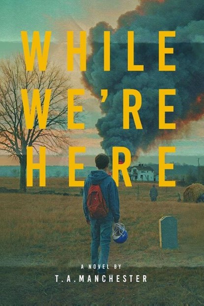 While We're Here, T. A. Manchester - Paperback - 9781960415479
