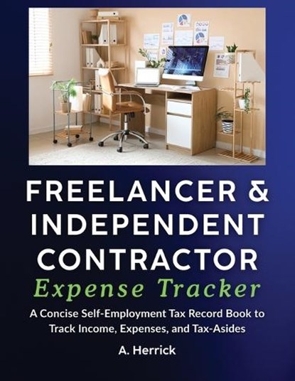 Freelancer & Independent Contractor Expense Tracker, A Herrick - Paperback - 9781960427588