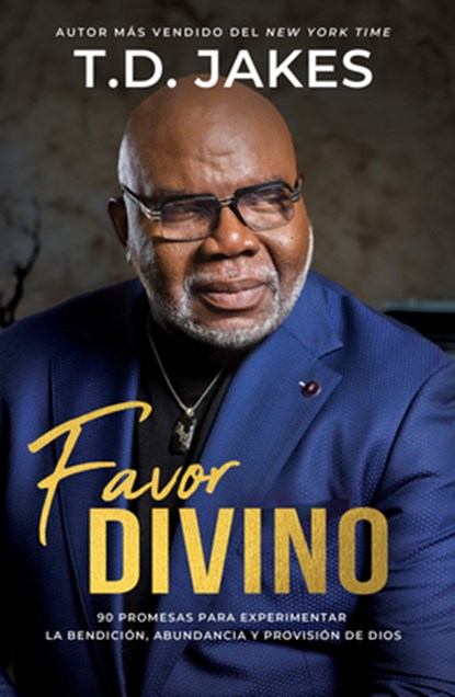 Favor Divino: 90 Promesas Para Experimentar La Bendición, Abundancia Y Provisión de Dios / Favor Aint Fair, T. D. Jakes - Paperback - 9781960436665