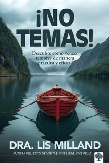 ¡No Temas!: Descubre Cómo Vencer Temores de Manera Práctica Y Eficaz, Lis Milland - Paperback - 9781960436757