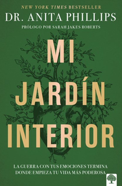 Mi Jardín Interior: La Guerra Con Tus Emociones Termina Donde Empieza Tu Vida Más Poderosa / The Garden Within, Anita Phillips - Paperback - 9781960436788