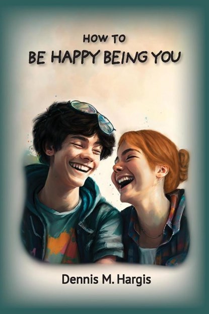 How To Be Happy Being You, Dennis Hargis - Paperback - 9781960462060