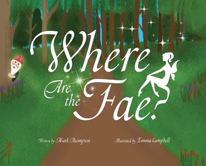 Where Are the Fae?, Mark Thompson - Gebonden - 9781960505606
