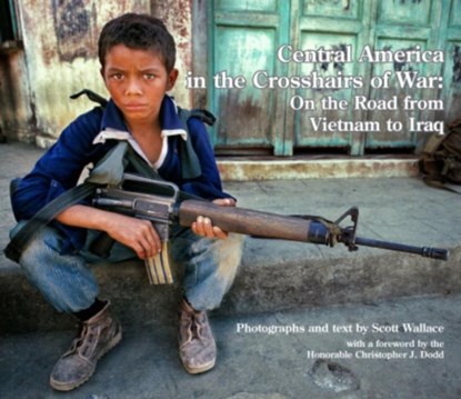 Central America in the Crosshairs of War, Scott Wallace - Gebonden - 9781960521019