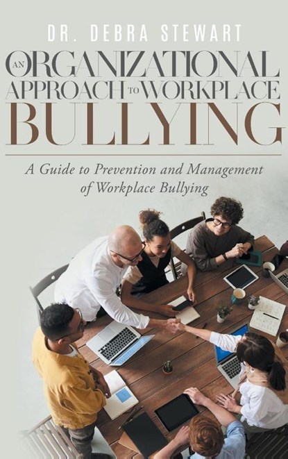 An Organizational Approach to Workplace Bullying, Debra Stewart - Gebonden - 9781960546005