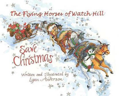 The Flying Horses of Watch Hill Save Christmas, Lynn Anderson - Gebonden - 9781960596109