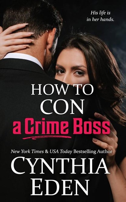 How To Con A Crime Boss, Cynthia Eden - Paperback - 9781960633347
