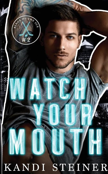 Watch Your Mouth, Kandi Steiner - Paperback - 9781960649195