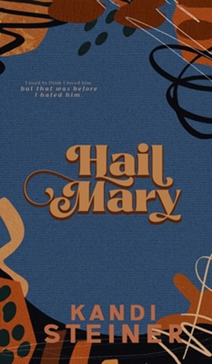 Hail Mary: Special Edition, Kandi Steiner - Gebonden - 9781960649379