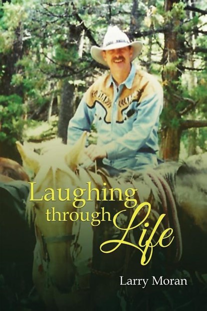 Laughing Through Life, Larry Moran - Paperback - 9781960675095