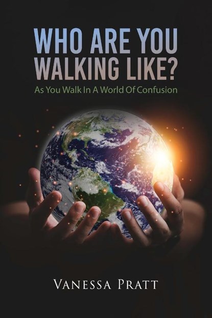 Who Are You Walking Like? As You Walk in a World of Confusion, Vanessa Pratt - Paperback - 9781960675316