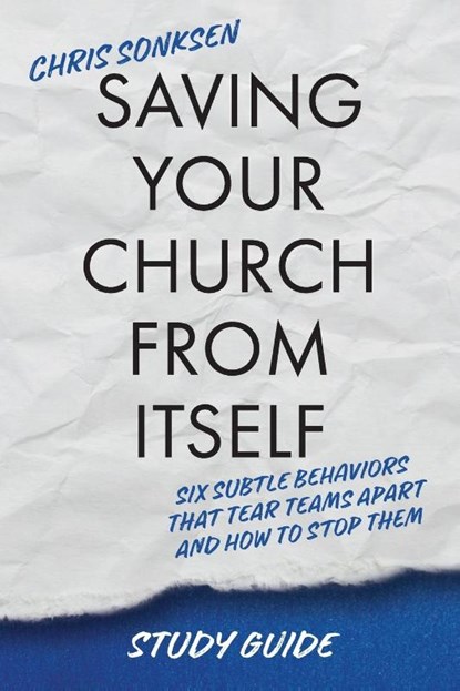 Saving Your Church From Itself - Study Guide, Chris Sonksen - Paperback - 9781960678430