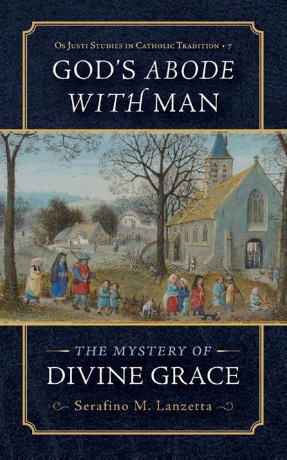 God's Abode with Man, Fr. Serafino M. Lanzetta - Paperback - 9781960711342