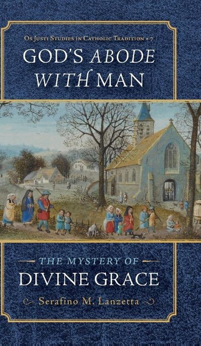 God's Abode with Man, Fr. Serafino M. Lanzetta - Gebonden - 9781960711359