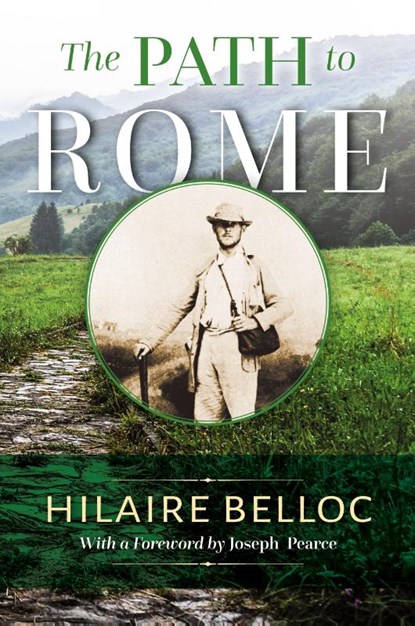 The Path to Rome, Hilaire Belloc - Paperback - 9781960711373