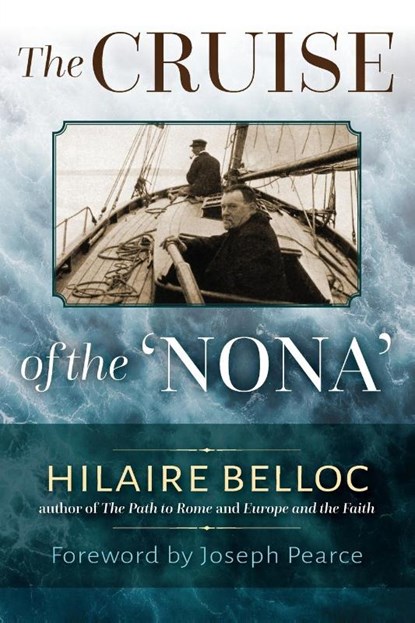 The Cruise of the Nona, Hilaire Belloc - Paperback - 9781960711557