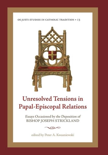 Unresolved Tensions in Papal-Episcopal Relations, Peter A. Kwasniewski - Gebonden - 9781960711731