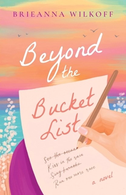 Beyond the Bucket List, Brieanna Wilkoff - Paperback - 9781960724526