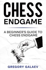 Chess Endgame - Gregory Galaev - 9781960748324