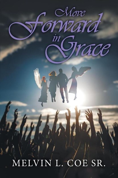 Move Forward in Grace, Melvin L. Coe Sr. - Paperback - 9781960758965