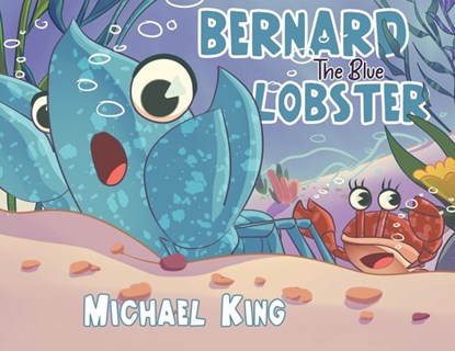 Bernard The Blue Lobster, Michael King - Paperback - 9781960764652