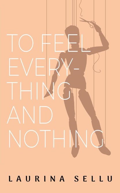 To Feel Everything and Nothing, Laurina Sellu - Paperback - 9781960810670