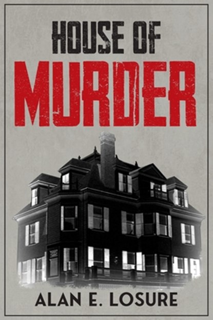 House of Murder, Alan E. Losure - Paperback - 9781960810779