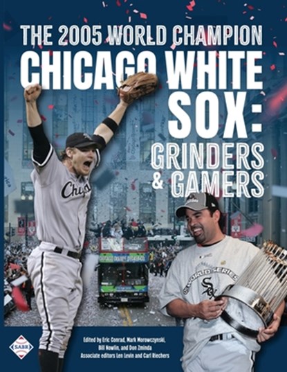 The 2005 World Champion Chicago White Sox, Eric Conrad ; Mark Morowczynski ; Don Zminda - Paperback - 9781960819376