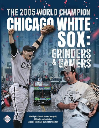 The 2005 World Champion Chicago White Sox, Eric Conrad ; Mark Morowczynski ; Don Zminda - Paperback - 9781960819376