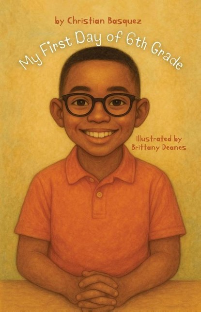 My First Day of 6th Grade, Christian Basquez - Paperback - 9781960853899