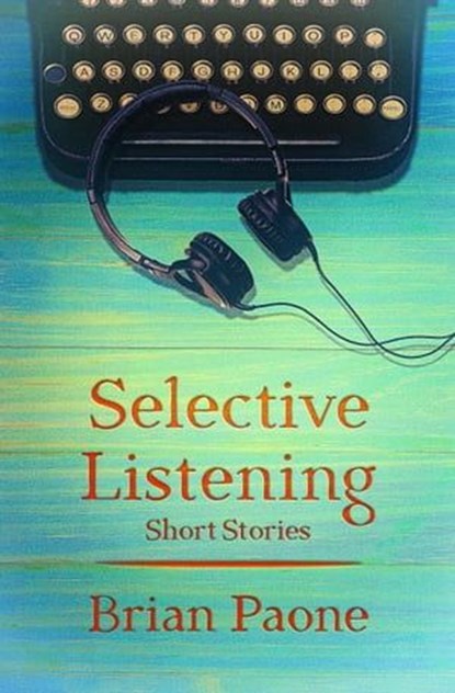 Selective Listening, Brian Paone - Ebook - 9781960855046