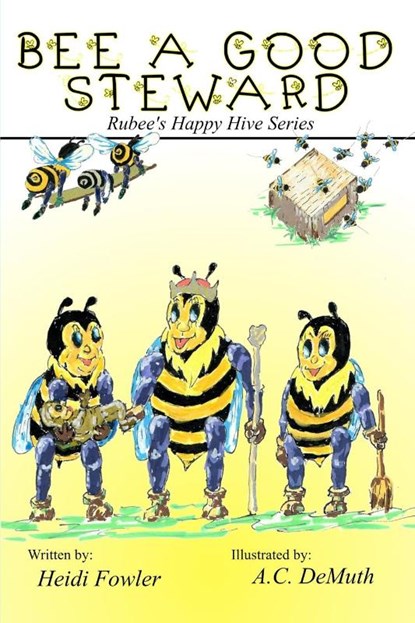 Bee a Good Steward, Heidi Fowler ; A. C. DeMuth - Paperback - 9781960858702